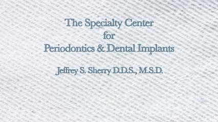 The Specialty Center for Periodontics & Dental Implants: Jeffrey S. Sherry DDS, MSD - Periodontist in Douglasville, GA